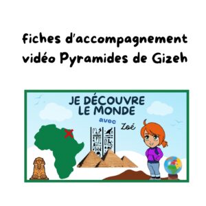 La Pyramide de Gizeh – Fichier accompagnement de la vidéo
