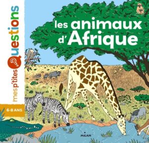 Illustration de couverture "Les animaux d'Afrique" de la collection Mes p'tites questions avec une girafe, des zèbres et un crocodile.